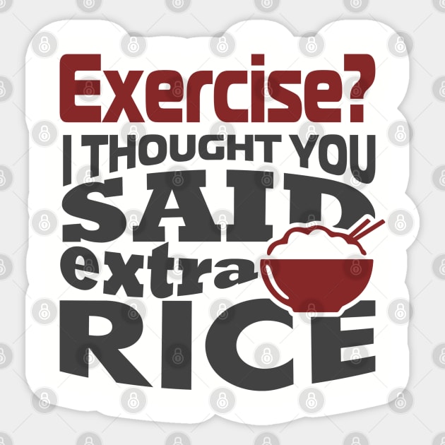 I Thought You Said Extra Rice Foodie Anti Gym Humor Sticker by Anticorporati